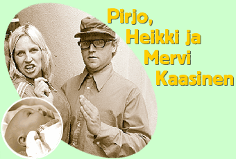 Pirre, Heka ja Mervi Kaasinen