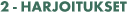 2 - Harjoitukset