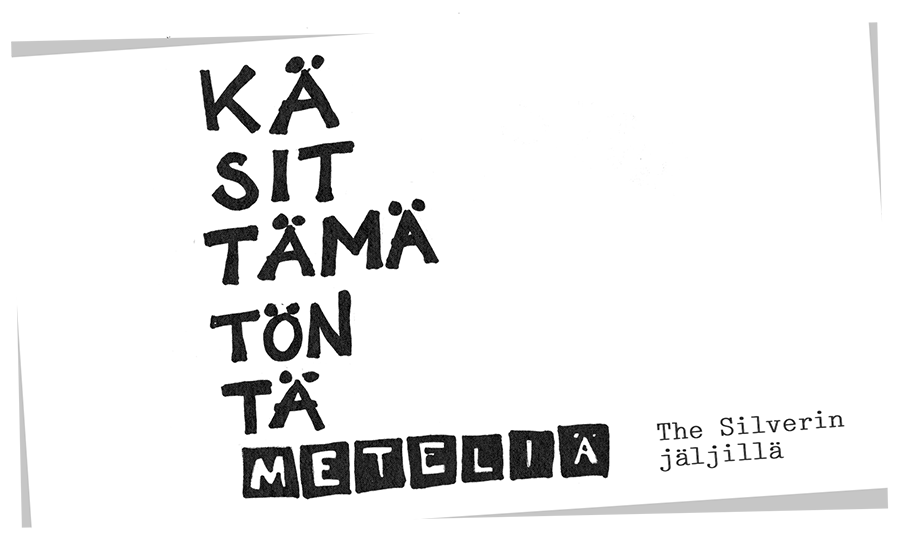 Käsittämätöntä meteliä. The Silverin jäljillä.